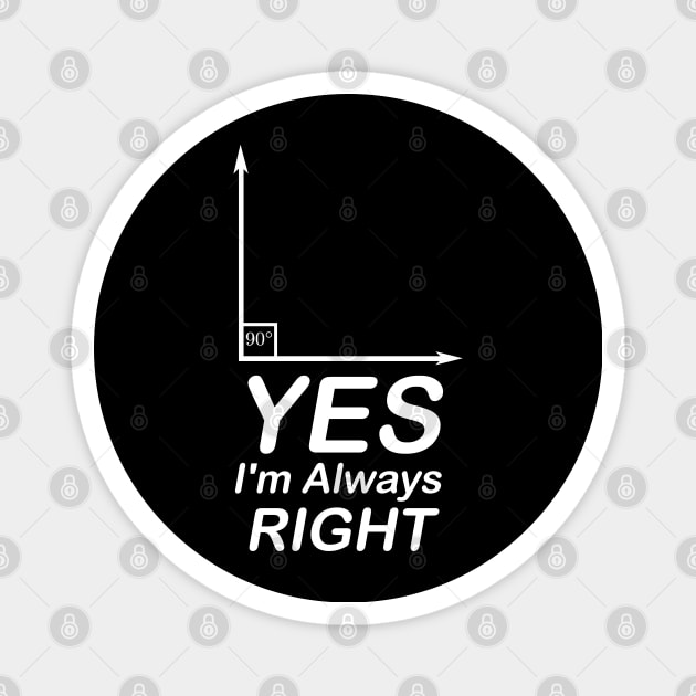 Yes I'm Always Right waleed Magnet by Waleed Mahmud